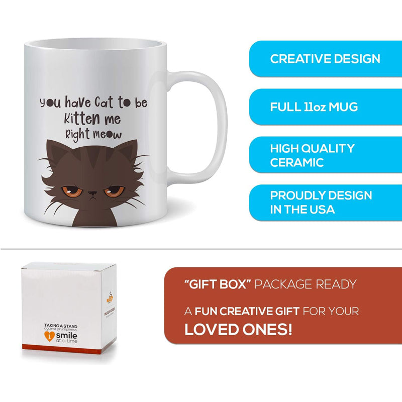 Funny Novelty Coffee Mug For Men And Women You Have Cat To Be Kitten Funny Cat Lovers Coffee And Tea Cup 325ml